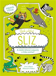 Jak udělat sliz: A další šílené nápady z říše zvířat! - William Potter, Richard Watson