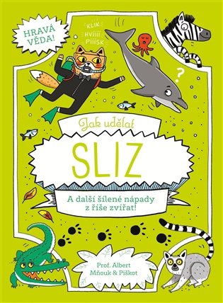 Jak udělat sliz: A další šílené nápady z říše zvířat! - William Potter, Richard Watson