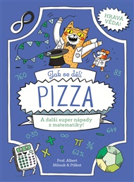 Jak se dělí pizza: A další super nápady z matematiky! - William Potter, Richard Watson