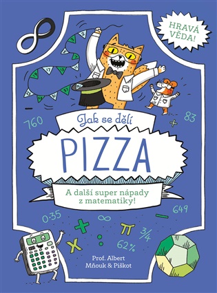 Jak se dělí pizza: A další super nápady z matematiky! - William Potter, Richard Watson
