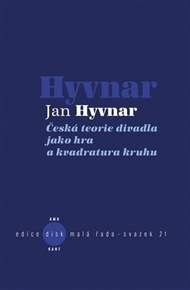 Česká teorie divadla jako hra a kvadratura kruhu - Jan Hyvnar