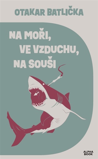 Na moři, ve vzduchu, na souši - Otakar Batlička