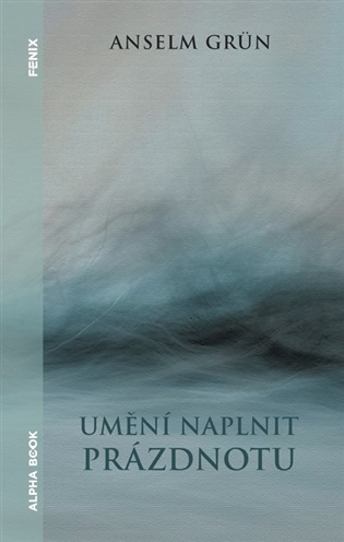 Umění naplnit prázdnotu - Anselm Grün