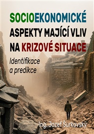 Socioekonomické aspekty mající vliv na krizové situace: Identifikace a predikce - Jozef Šurkovský