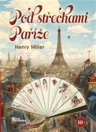 Pod střechami Paříže - Henry Miller