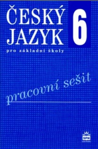 Český jazyk 6 pro základní školy - Pracovní sešit - Eva Hošnová