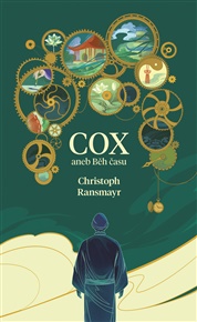 Cox: Poutavý román o běhu času - Christoph Ransmayr