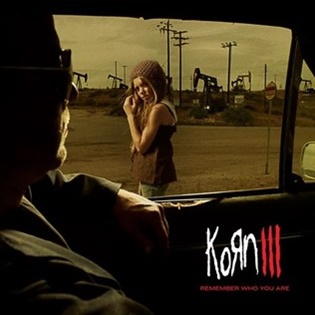 Korn III- Remember Who You Are -  Korn