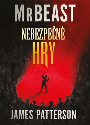 Nebezpečné hry -  MrBeast, James Patterson