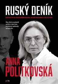 Ruský deník: Deník známé ruské novinářky zavražděné na podzim 2006. - Anna Politkovská