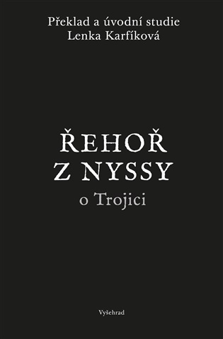 Řehoř z Nyssy o Trojici: Pojednání Pro Řeky, Pro Eustathia a Pro Simplicia s doprovodnými studiemi -  Řehoř z Nyssy