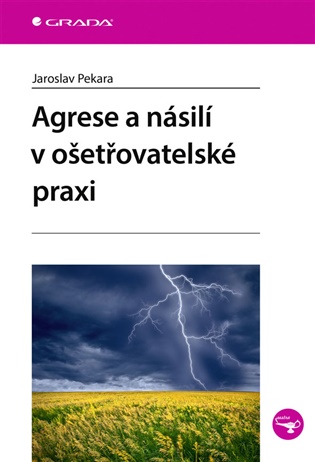 Agrese a násilí v ošetřovatelské praxi - Pekara Jaroslav