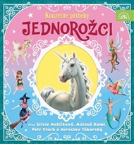 Jednorožci – Kouzelné příběhy - Matouš Ruml, Petr Stach, Miroslav Táborský