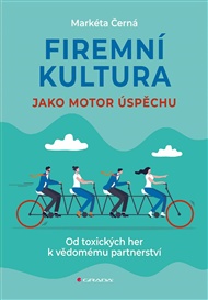 Firemní kultura jako motor úspěchu: Od toxických her k vědomému partnerství - Markéta Černá