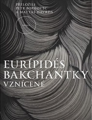 Bakchantky. Vznícené -  Euripidés
