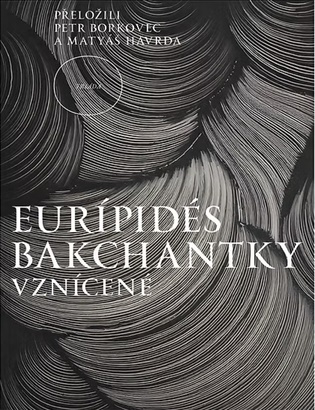 Bakchantky. Vznícené -  Euripidés