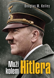 Muži kolem Hitlera - Douglas M. Kelley