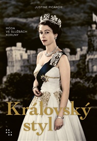 Královský styl: Móda ve službách koruny - Justine Picardie