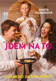 Jdem na to: Uvařeno za pár minut - Aneta Vignerová
