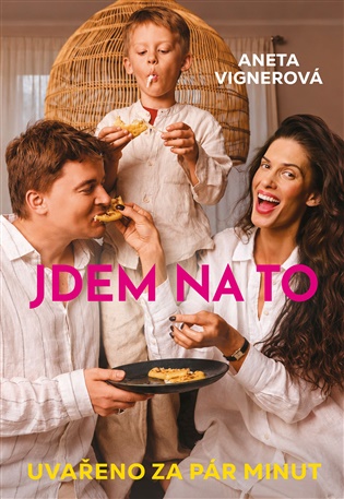 Jdem na to: Uvařeno za pár minut - Aneta Vignerová