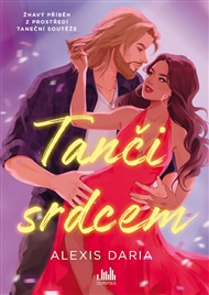 Tanči srdcem - Alexis Daria