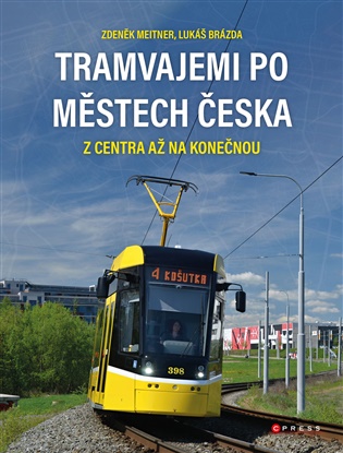 Tramvajemi po městech Česka: Z centra až na konečnou - Zdeněk Meitner