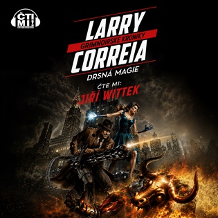 Drsná magie: Grimnoirské kroniky 1 - Larry Correia