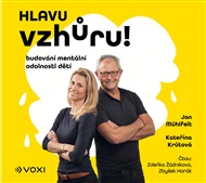 Hlavu vzhůru!: Budování mentální odolnosti dětí - Kateřina Krůtová-Novotná, Jan Mühlfeit