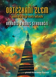 Obtěžkáni zlem aneb Po čtyřiceti letech - Arkadij Strugackij, Boris Strugackij