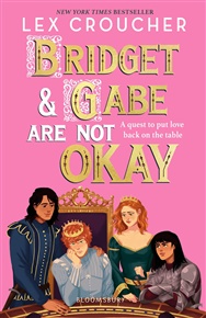 Bridget and Gabe Are Not Okay - Lex Croucher