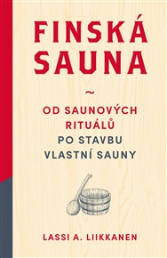 Finská sauna: Od saunových rituálů po stavbu vlastní sauny