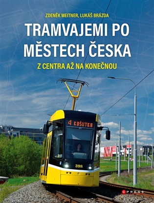 Tramvajemi po městech Česka: Z centra až na konečnou - Zdeněk Meitner
