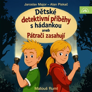 Major, Piskač: Dětské detektivní příběhy s hádankou aneb Pátrači zasahují - Jaroslav Major, Alan Piskač