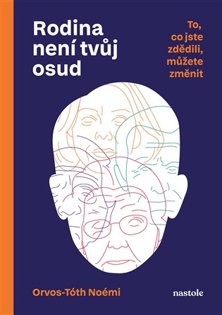 Rodina není tvůj osud: To, co jste zdědili, můžete změnit - Noémi Orvos-Tóth