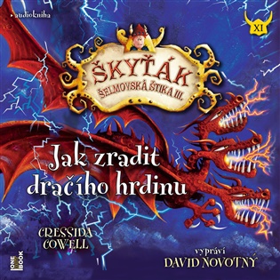 Jak zradit dračího hrdinu: Škyťák Šelmovská Štika III. – kniha 11. - Cressida Cowellová