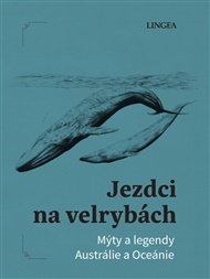 Jezdci na velrybách: Mýty a legendy Austrálie a Oceánie - Ondřej Pivoda