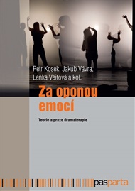Za oponou emocí: Teorie a praxe dramaterapie - Petr Kosek, Jakub Vávra, Lenka Veitová,  kolektiv