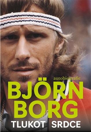 Tlukot srdce - Autobiografie - Björn Borg, Patricia Borg