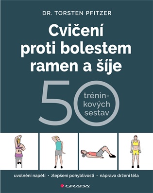 Cvičení proti bolestem ramen a šíje: 50 tréninkových sestav - Torsten Pfitzer