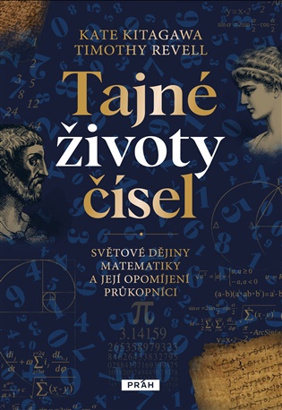 Tajné životy čísel: Světové dějiny matematiky a její opomíjení průkopníci - Kate Kitagawa, Timothy Revell