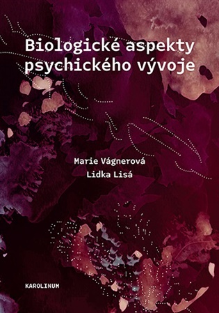 Biologické aspekty psychického vývoje - Lidka Lisá, Marie Vágnerová
