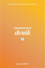 Organizační deník: Vytvoř si život, který chceš žít - Anežka Syrovátková, Aneta Martinek