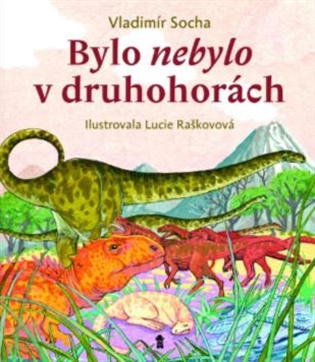 Bylo nebylo v druhohorách - Vladimír Socha