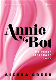 Annie Bot: Po všech stránkách žena - Sierra Greer