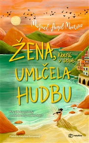 Žena, která v sobě umlčela hudbu - Ángel Miguel Montero