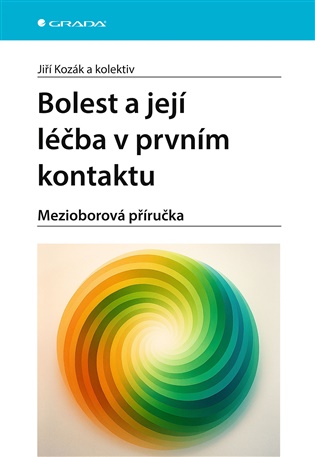 Bolest a její léčba v prvním kontaktu: Mezioborová příručka - pedagogů: kolektiv, Jiří Kozák