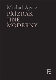 Přízrak jiné moderny - Michal Ajvaz