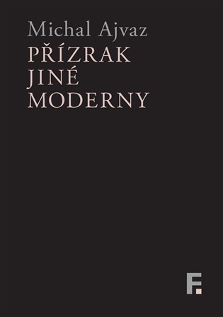 Přízrak jiné moderny - Michal Ajvaz