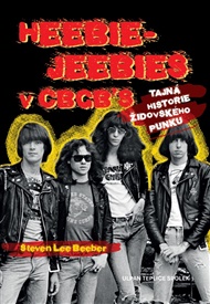 Heebie-Jeebies v CBGB´s: Tajná historie židovského punku - Steven Lee Beeber