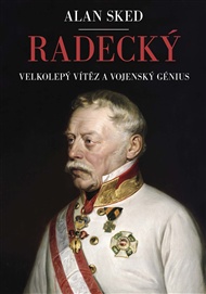 Radecký: Velkolepý vítěz a vojenský génius - Alan Sked
